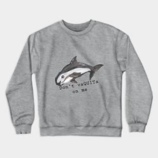 Don't vaQUITa on me Crewneck Sweatshirt